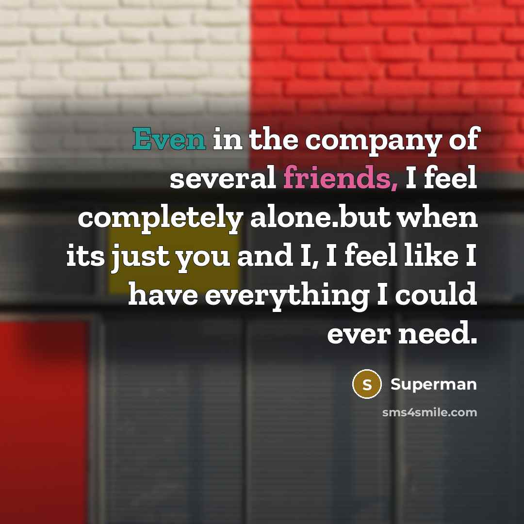 “Even in the company of several friends, I feel completely…” quote by Superman