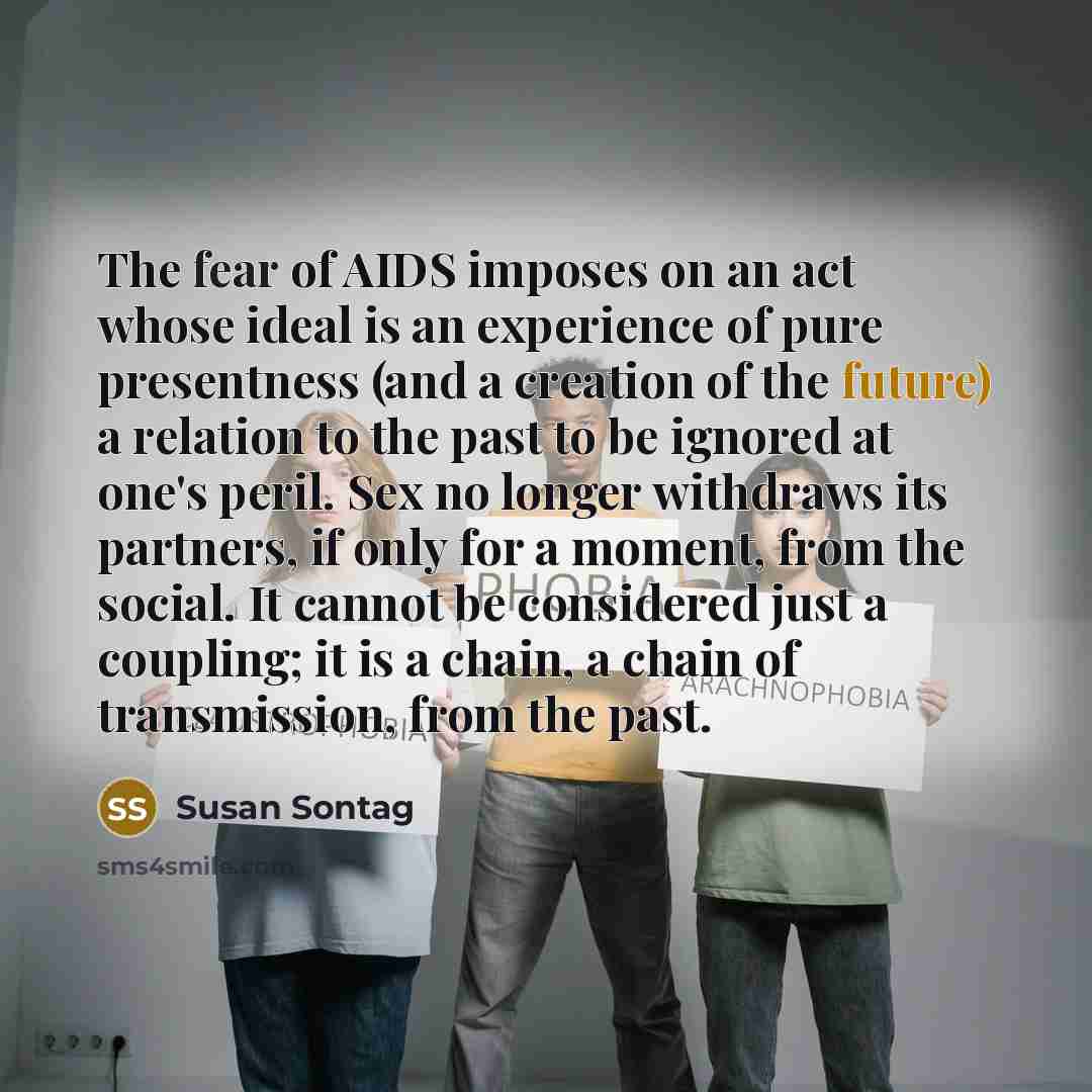 “The fear of AIDS imposes on an act whose ideal…” quote by Susan Sontag
