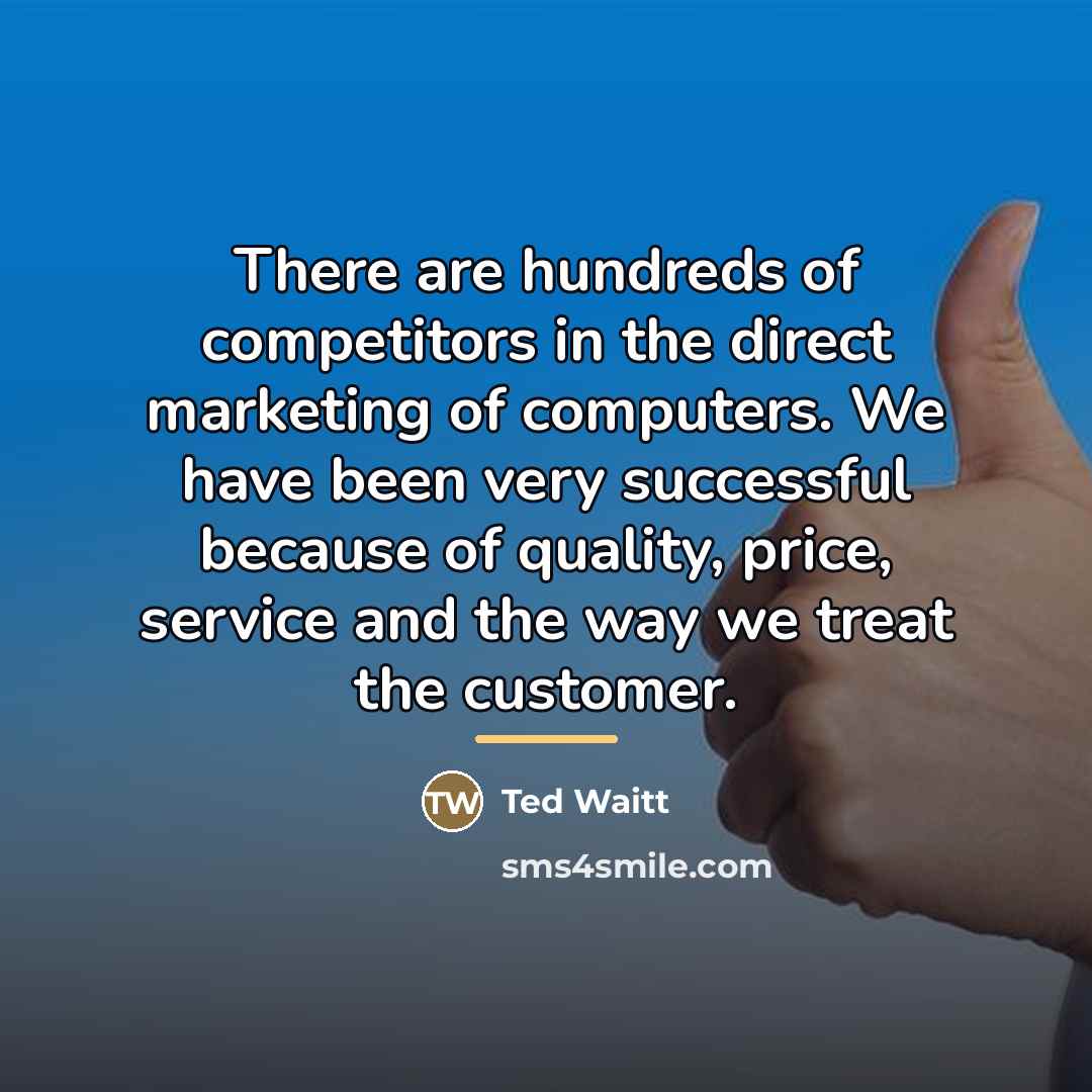 “There are hundreds of competitors in the direct marketing of…” quote by Ted Waitt
