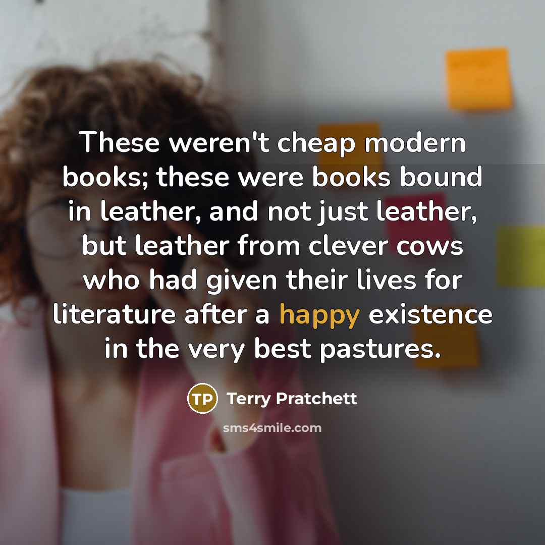 “These weren't cheap modern books; these were books bound in…” quote by Terry Pratchett