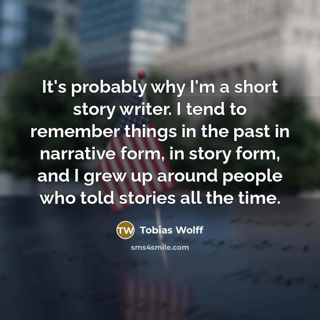“It's probably why I'm a short story writer. I tend…” quote by Tobias Wolff