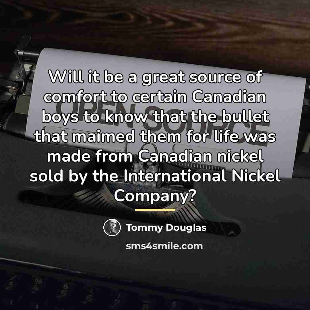 “Will it be a great source of comfort to certain…” quote by Tommy Douglas