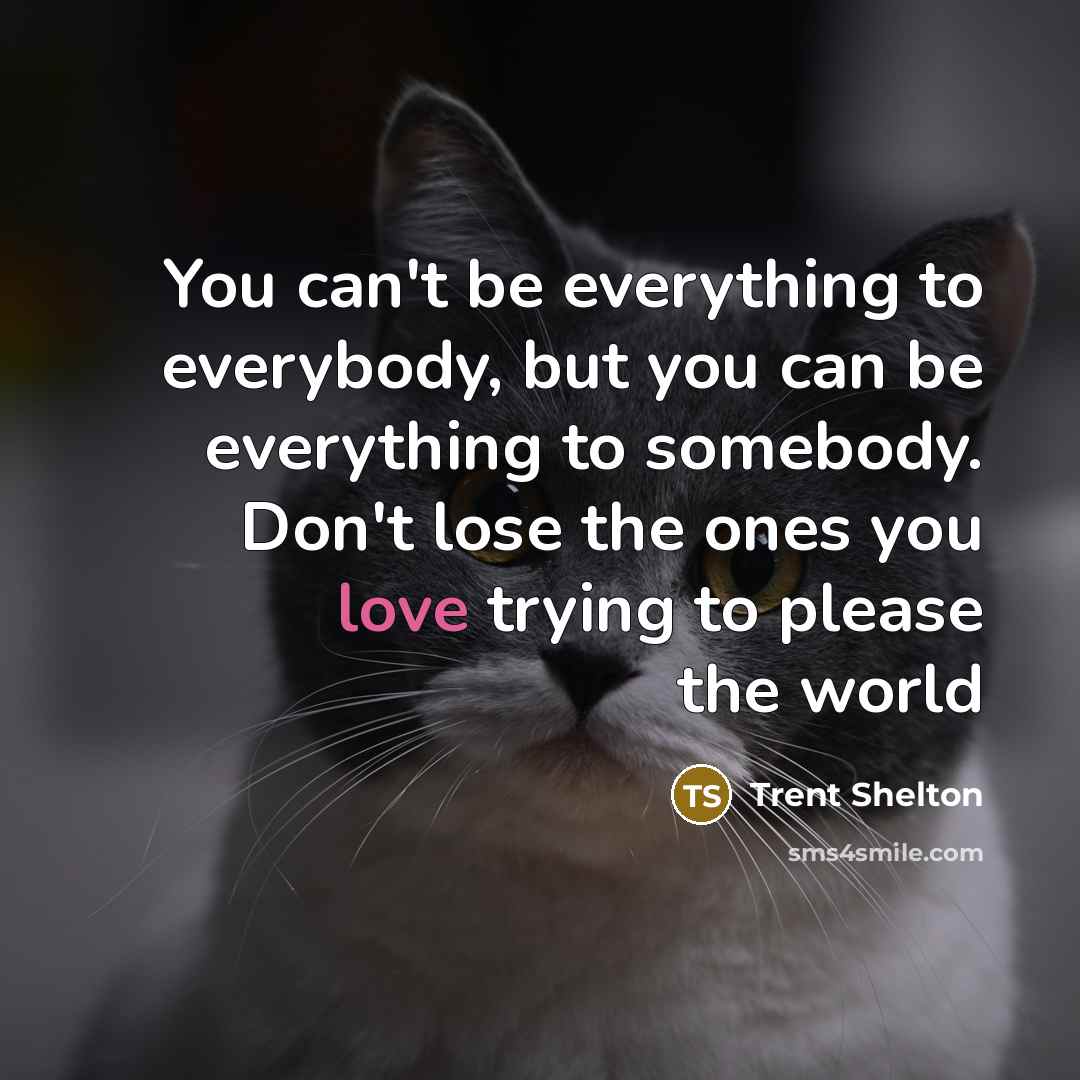 “You can't be everything to everybody, but you can be…” quote by Trent Shelton