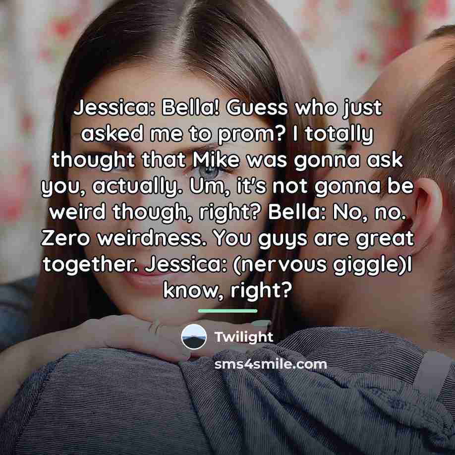 “Jessica: Bella! Guess who just asked me to prom? I…” quote by Twilight