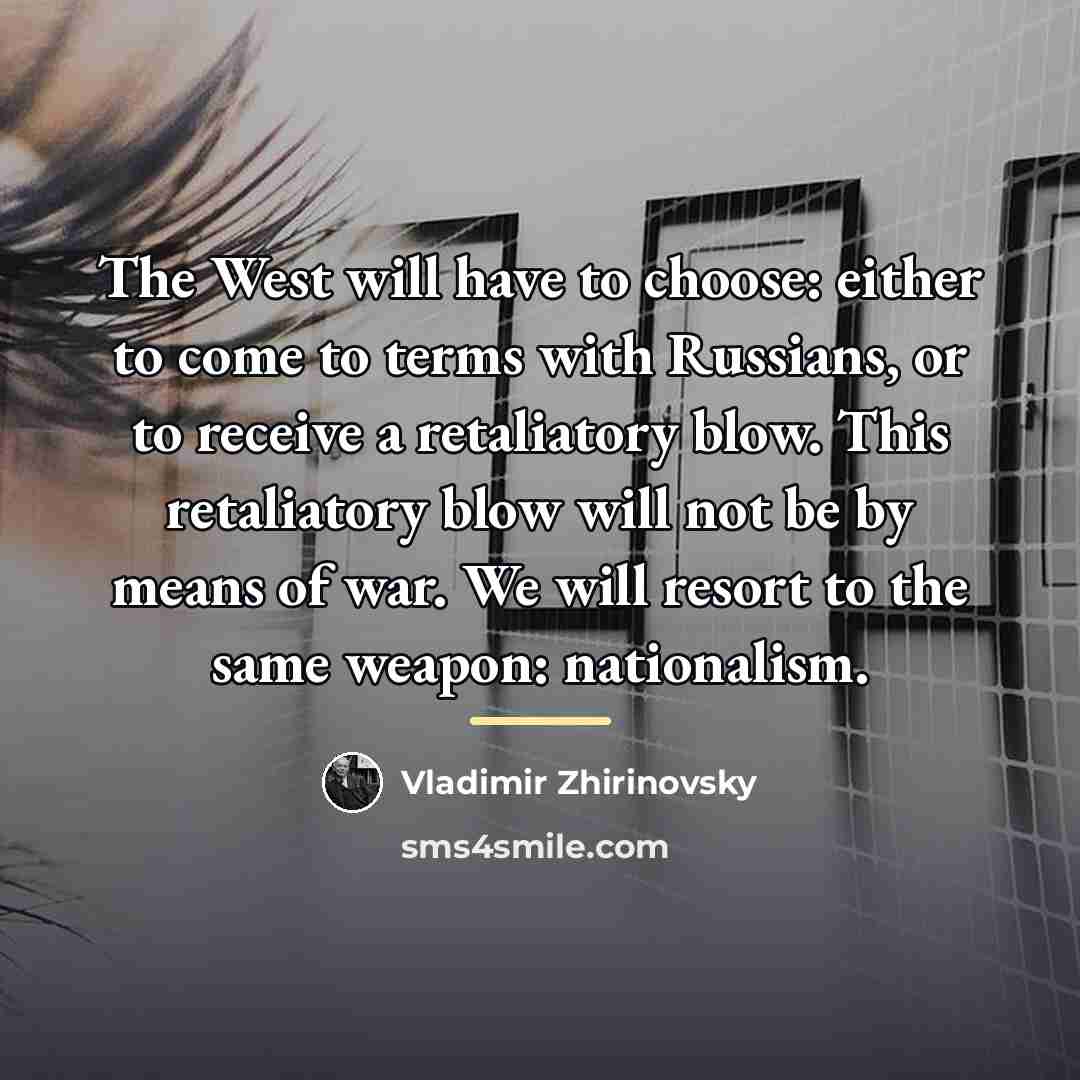 “The West will have to choose: either to come to…” quote by Vladimir Zhirinovsky