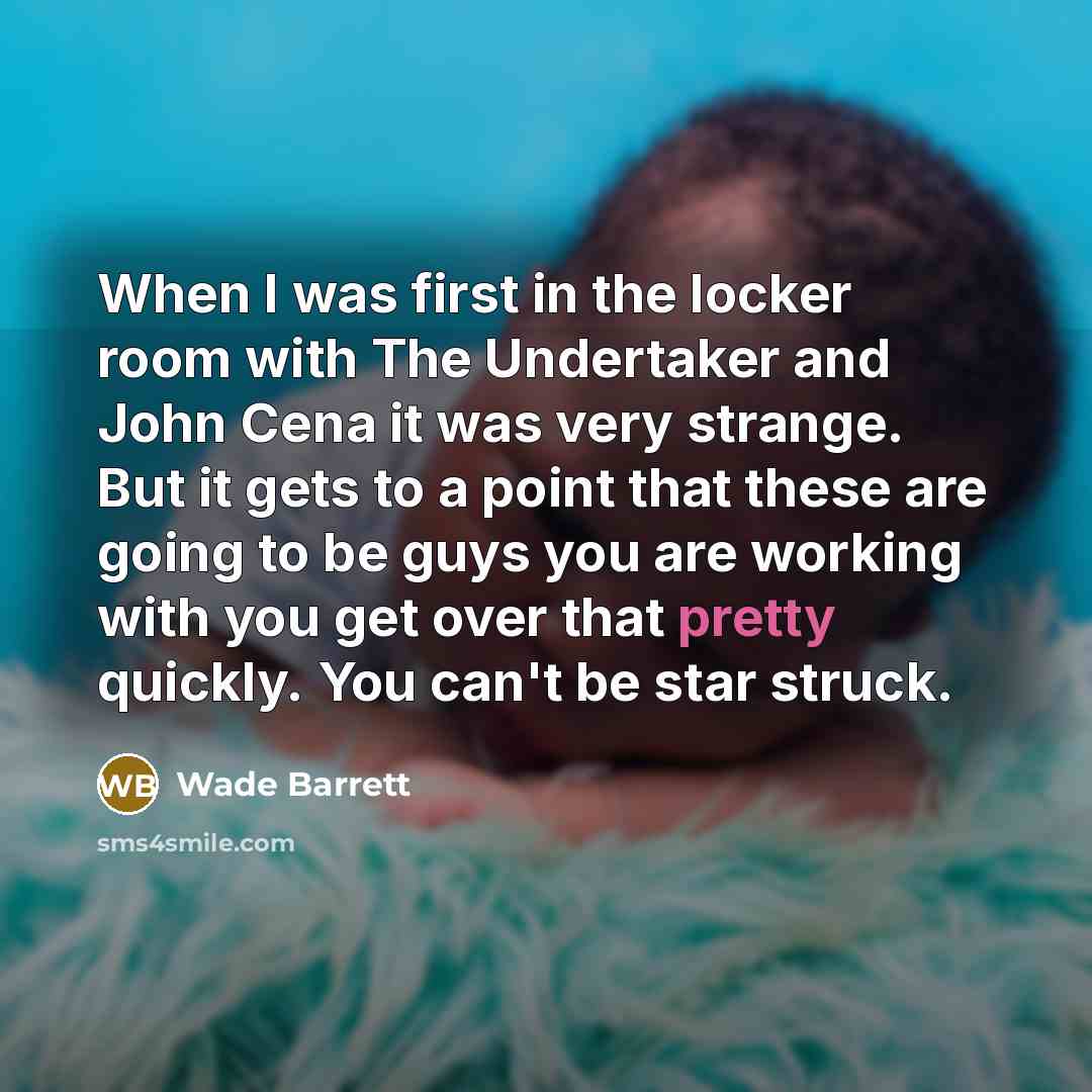 “When I was first in the locker room with The…” quote by Wade Barrett