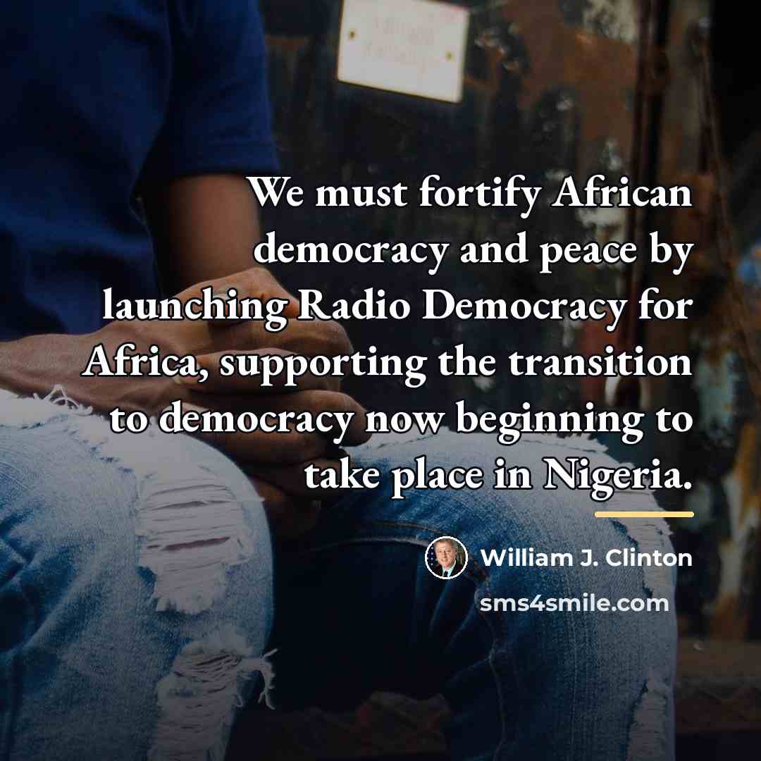 “We must fortify African democracy and peace by launching Radio…” quote by William J. Clinton