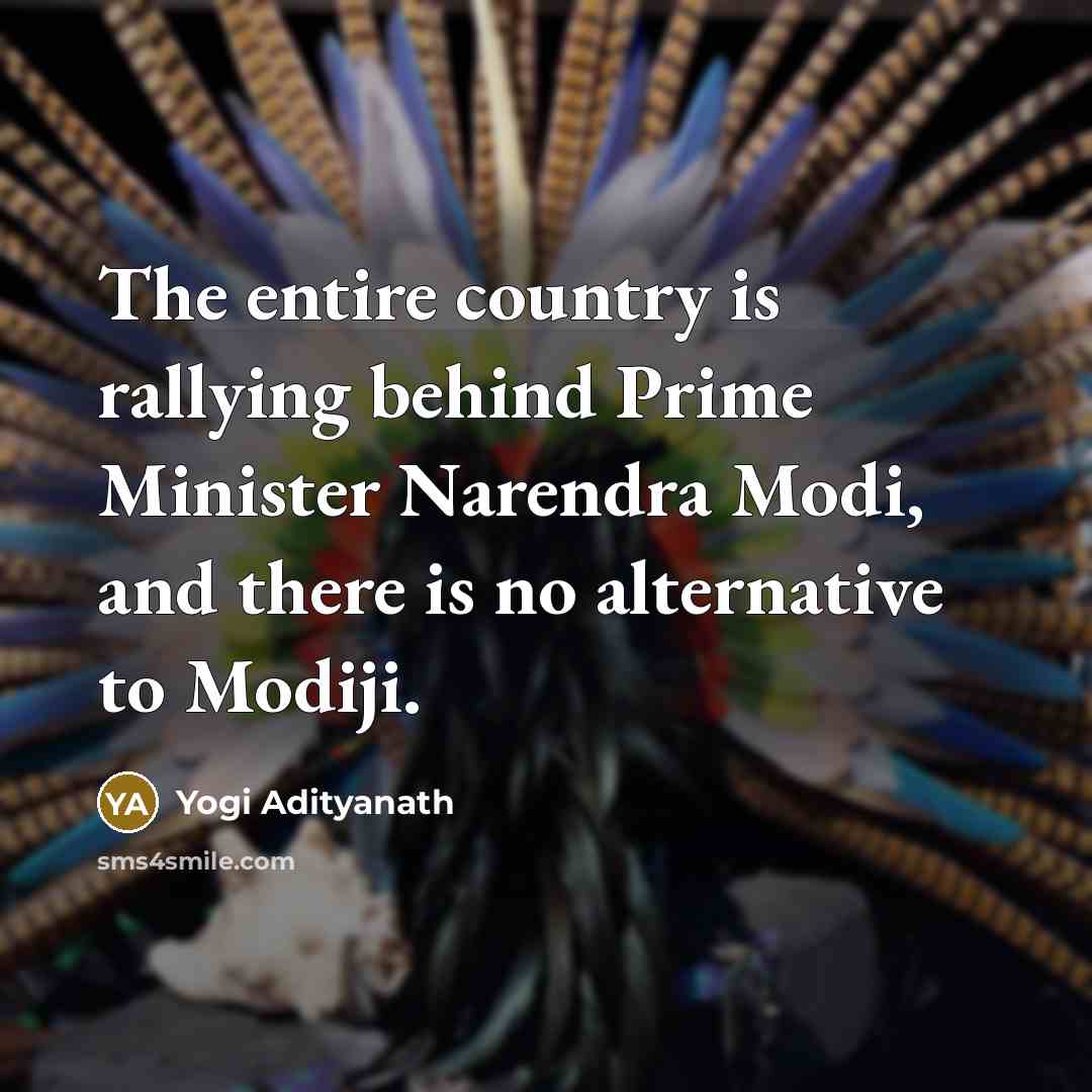 “The entire country is rallying behind Prime Minister Narendra Modi,…” quote by Yogi Adityanath