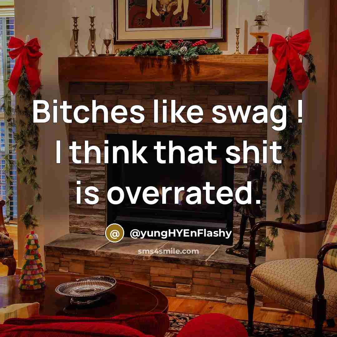 “Bitches like swag ! I think that shit is overrated.…” quote by @yungHYEnFlashy