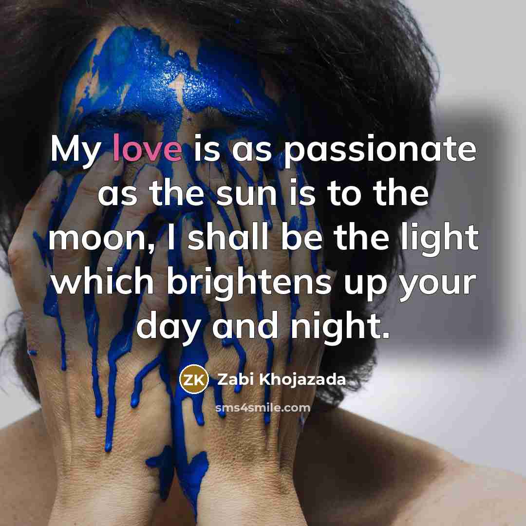 “My love is as passionate as the sun is to…” quote by Zabi Khojazada