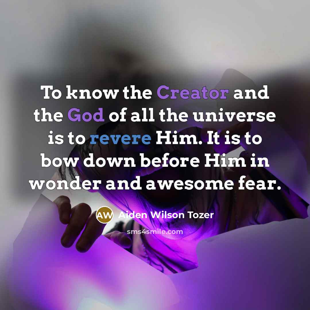 “To know the Creator and the God of all the…” quote by Aiden Wilson Tozer