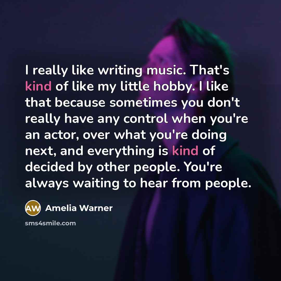 “I really like writing music. That's kind of like my…” quote by Amelia Warner
