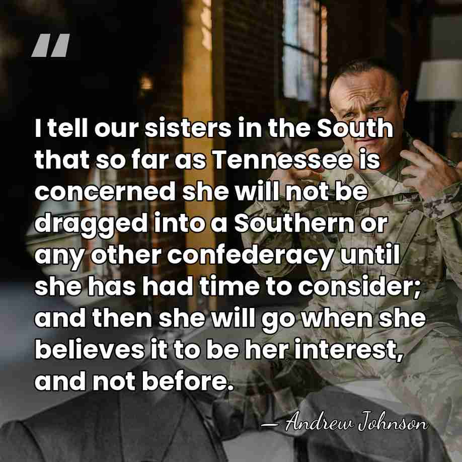 I tell our sisters in the South that so far as Tennessee&hellip; - Andrew Johnson