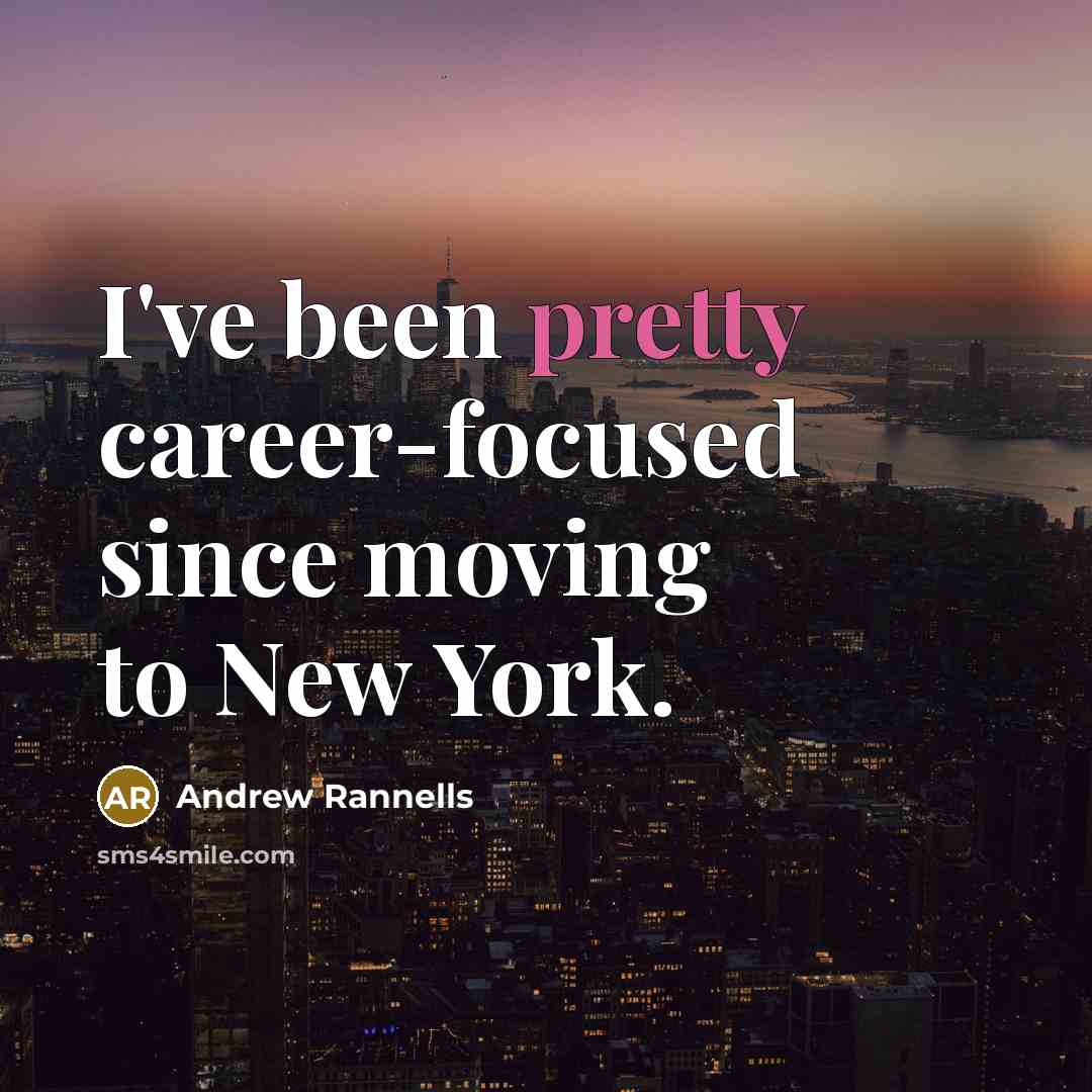 “I've been pretty career-focused since moving to New York.…” quote by Andrew Rannells