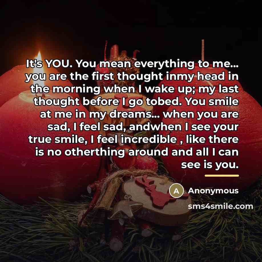 “It's YOU. You mean everything to me... you are the…” quote by Anonymous