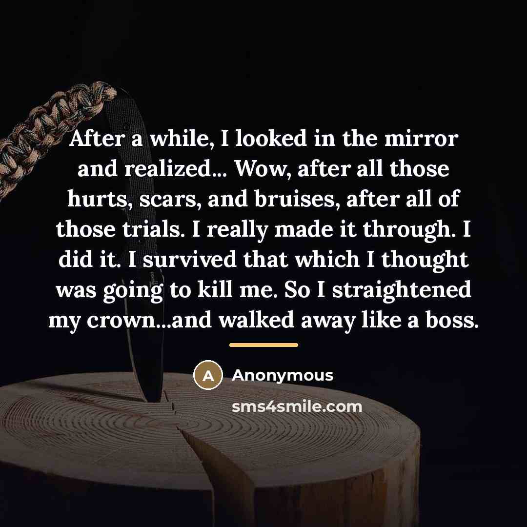 “After a while, I looked in the mirror and realized...…” quote by Anonymous