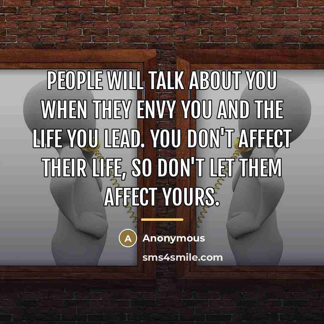 “People will talk about YOU when they envy you and…” quote by Anonymous