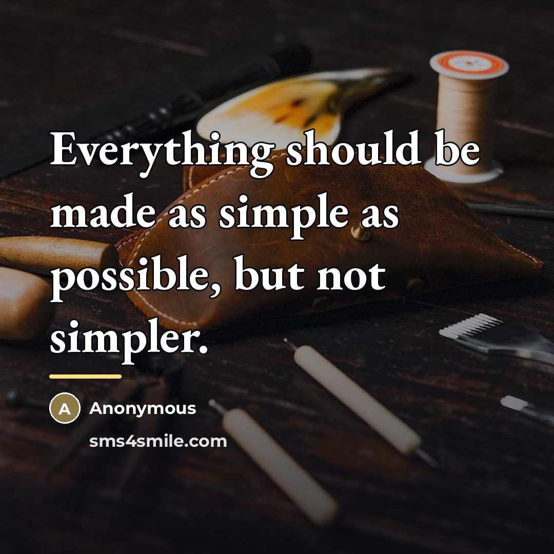 “Everything should be made as simple as possible, but not…” quote by Anonymous