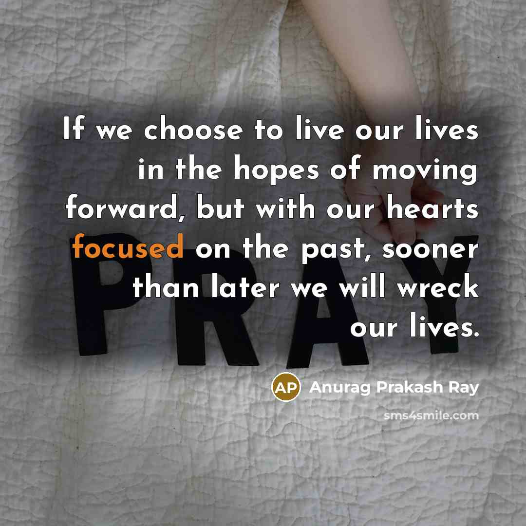 “If we choose to live our lives in the hopes…” quote by Anurag Prakash Ray