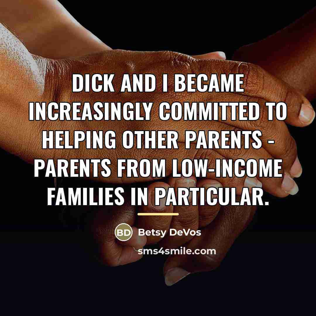 “Dick and I became increasingly committed to helping other parents…” quote by Betsy DeVos