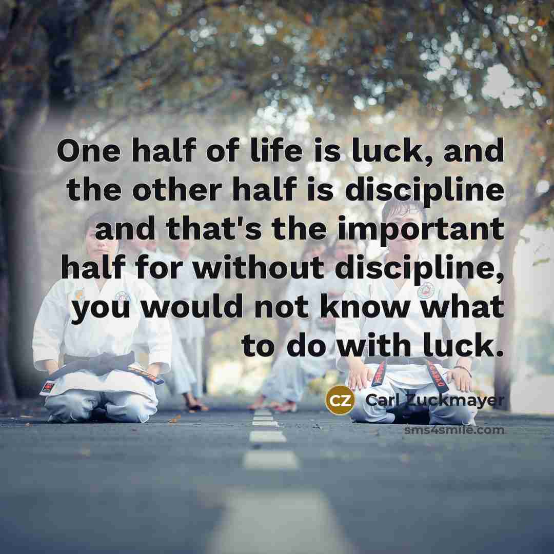 “One half of life is luck, and the other half…” quote by Carl Zuckmayer