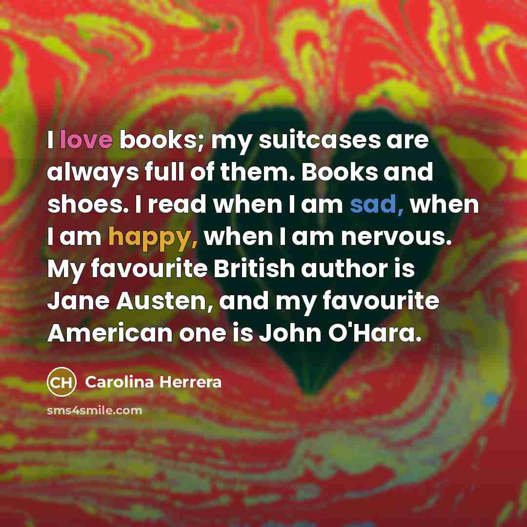 “I love books; my suitcases are always full of them.…” quote by Carolina Herrera