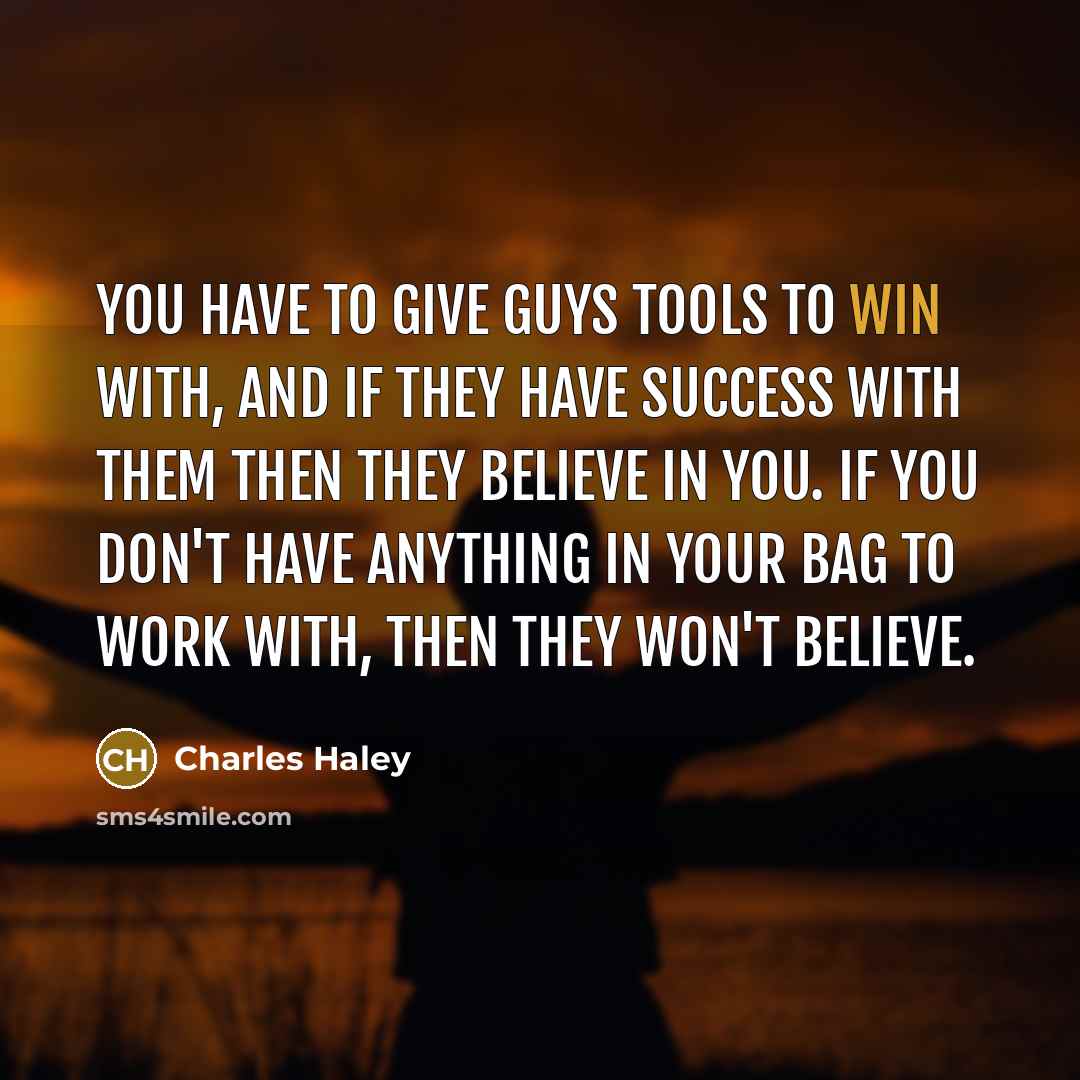 “You have to give guys tools to win with, and…” quote by Charles Haley