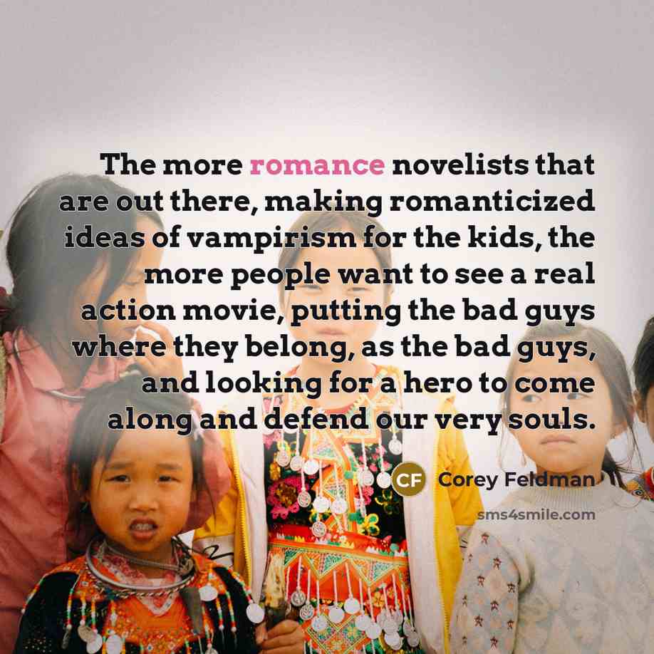 “The more romance novelists that are out there, making romanticized…” quote by Corey Feldman