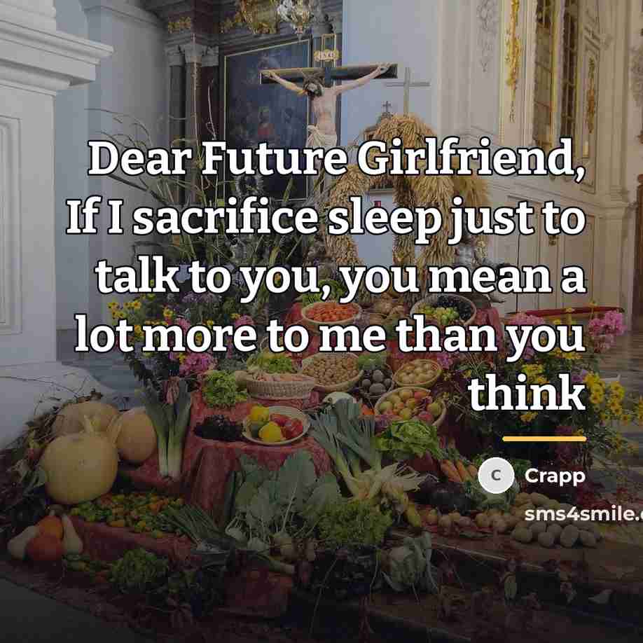 “Dear Future Girlfriend, If I sacrifice sleep just to talk…” quote by Crapp