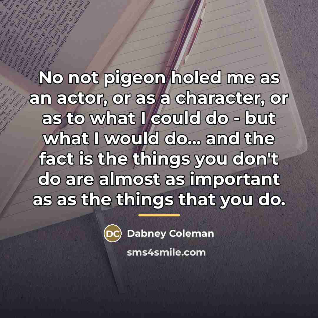 “No not pigeon holed me as an actor, or as…” quote by Dabney Coleman