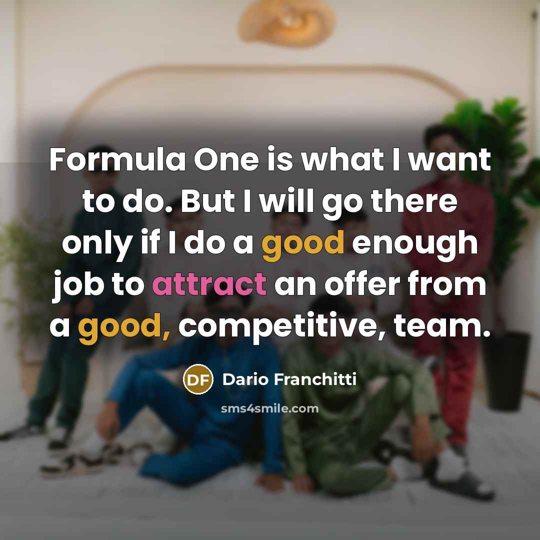 “Formula One is what I want to do. But I…” quote by Dario Franchitti