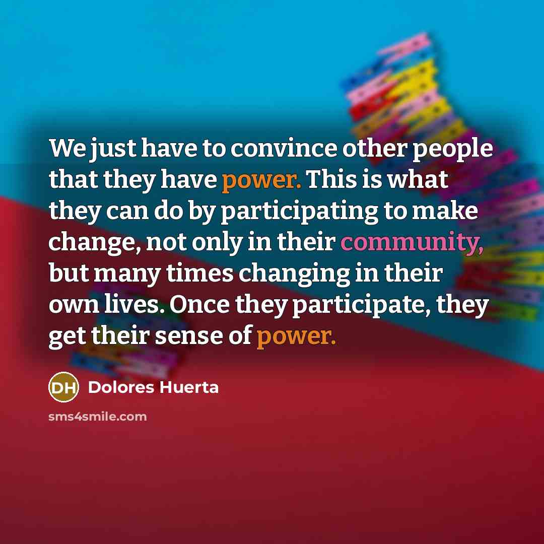“We just have to convince other people that they have…” quote by Dolores Huerta