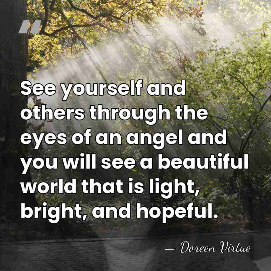 See yourself and others through the eyes of an angel and you&hellip; - Doreen Virtue