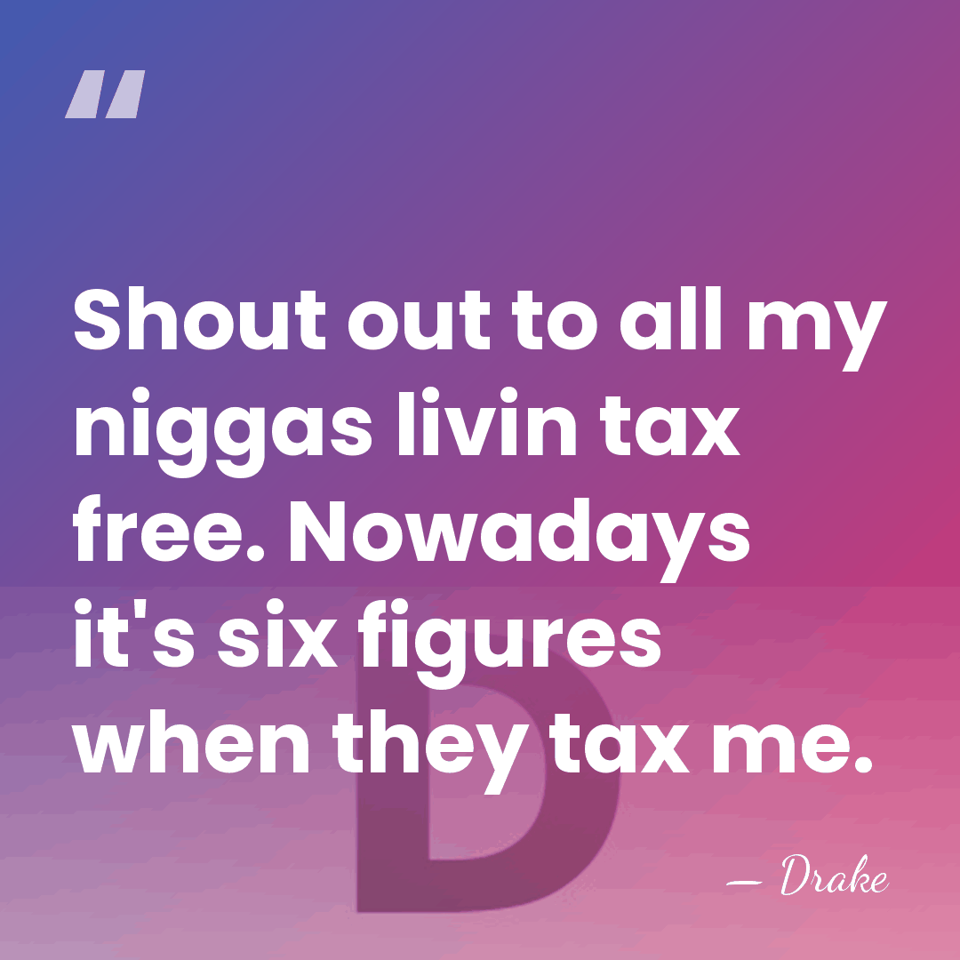 Shout out to all my niggas livin tax free. Nowadays it's six&hellip; - Drake