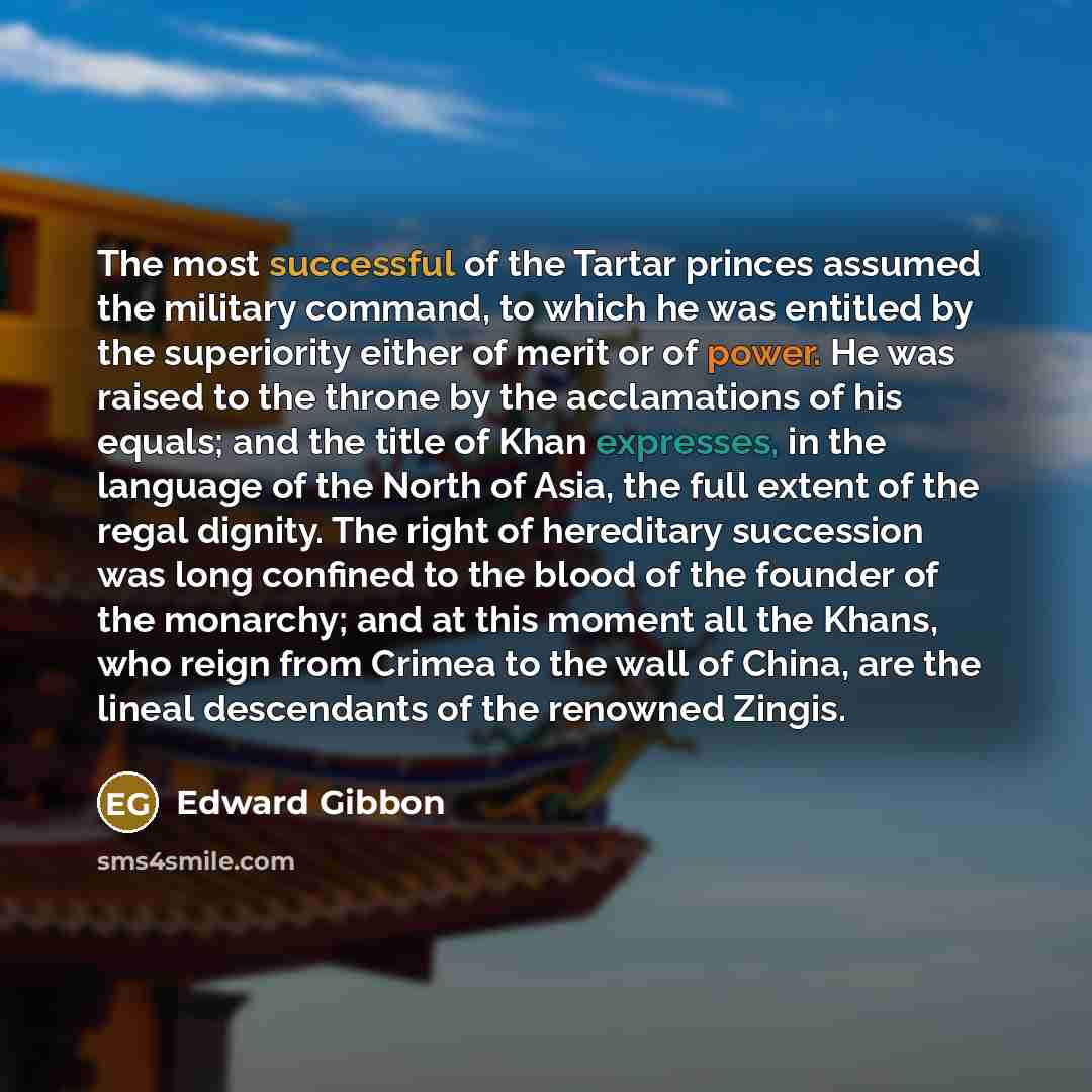 “The most successful of the Tartar princes assumed the military…” quote by Edward Gibbon