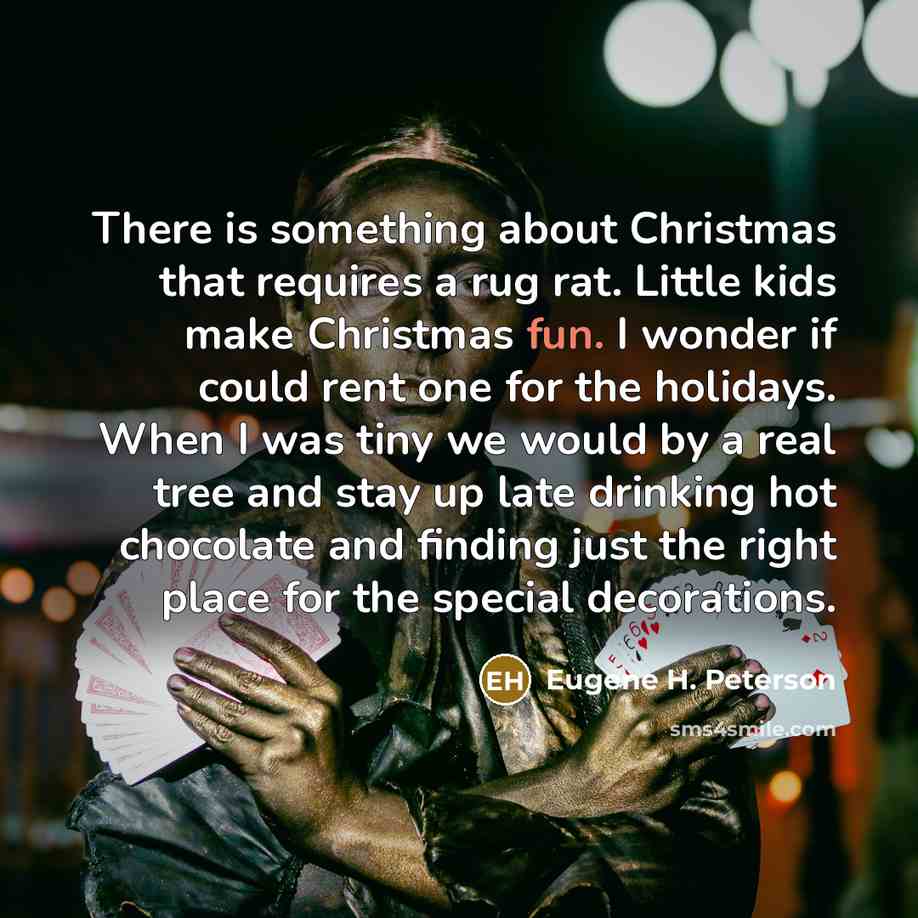 “There is something about Christmas that requires a rug rat.…” quote by Eugene H. Peterson