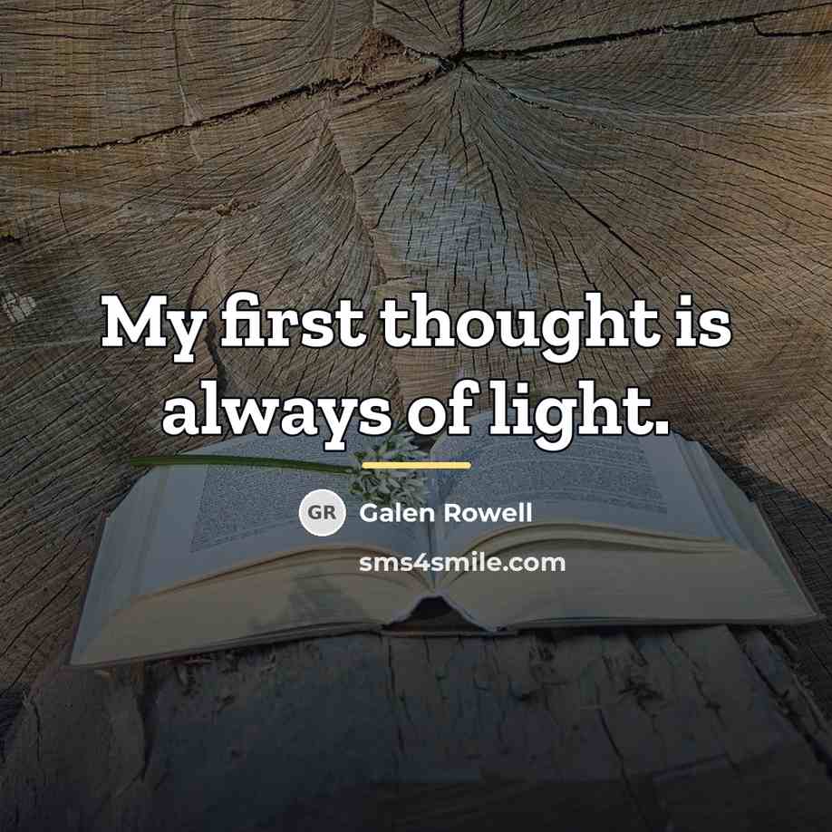 “My first thought is always of light.…” quote by Galen Rowell
