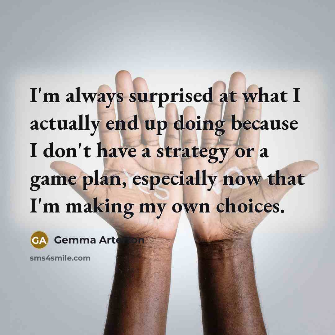 “I'm always surprised at what I actually end up doing…” quote by Gemma Arterton