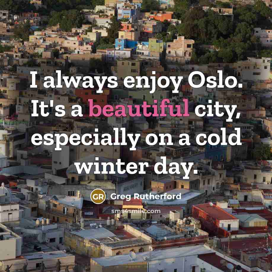 “I always enjoy Oslo. It's a beautiful city, especially on…” quote by Greg Rutherford