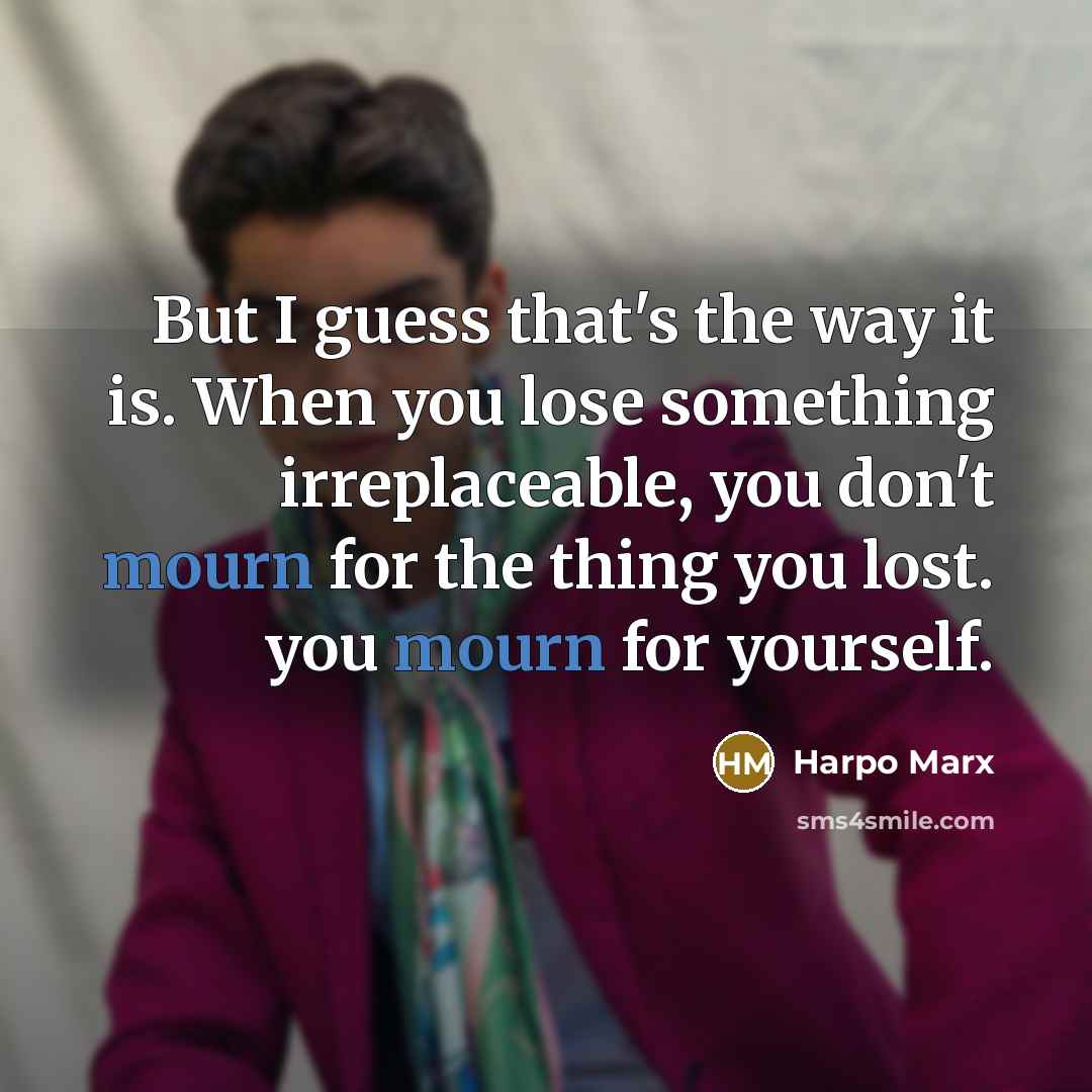 “But I guess that's the way it is. When you…” quote by Harpo Marx