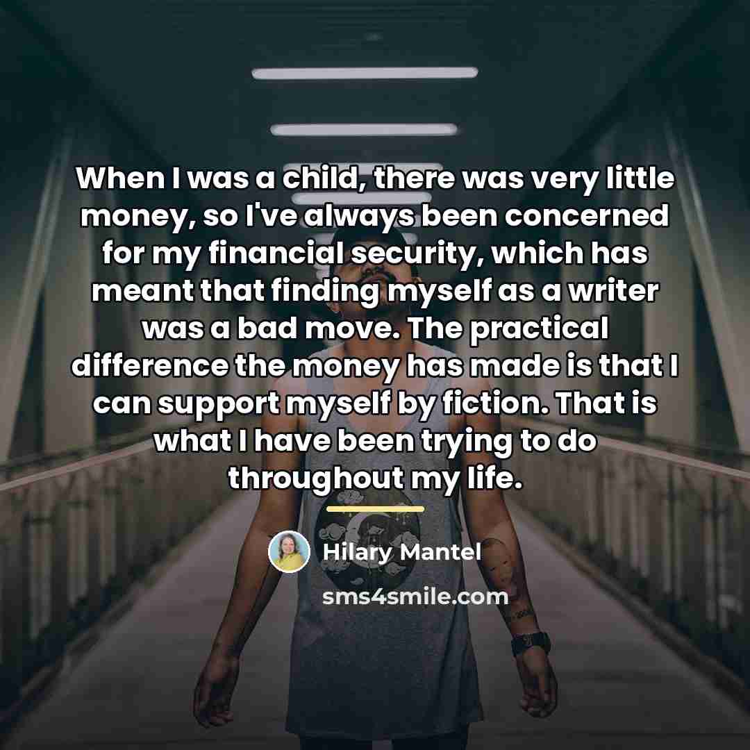 “When I was a child, there was very little money,…” quote by Hilary Mantel