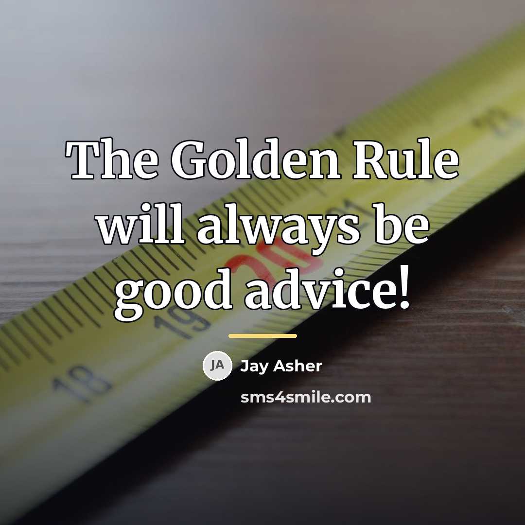 “The Golden Rule will always be good advice!…” quote by Jay Asher