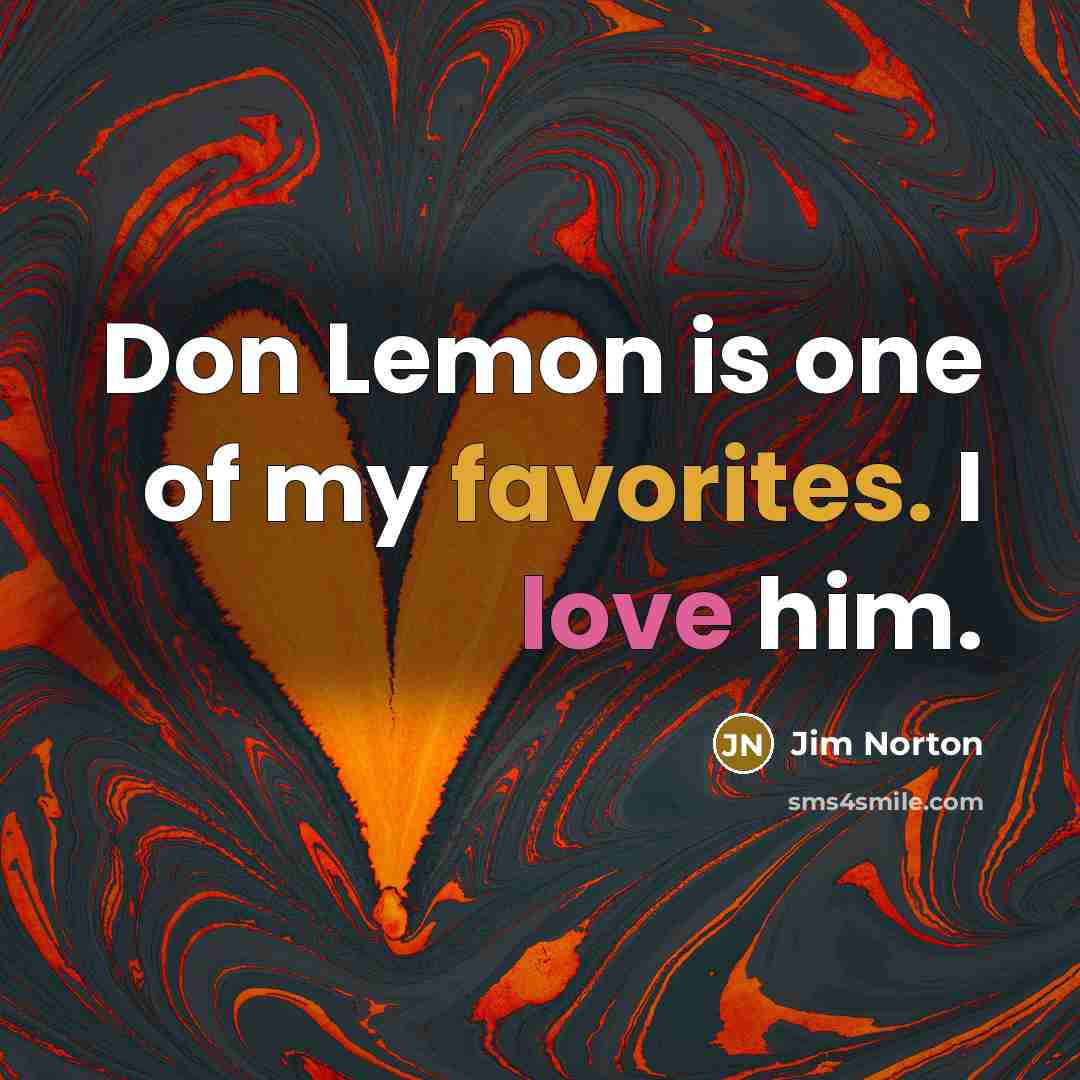 “Don Lemon is one of my favorites. I love him.…” quote by Jim Norton