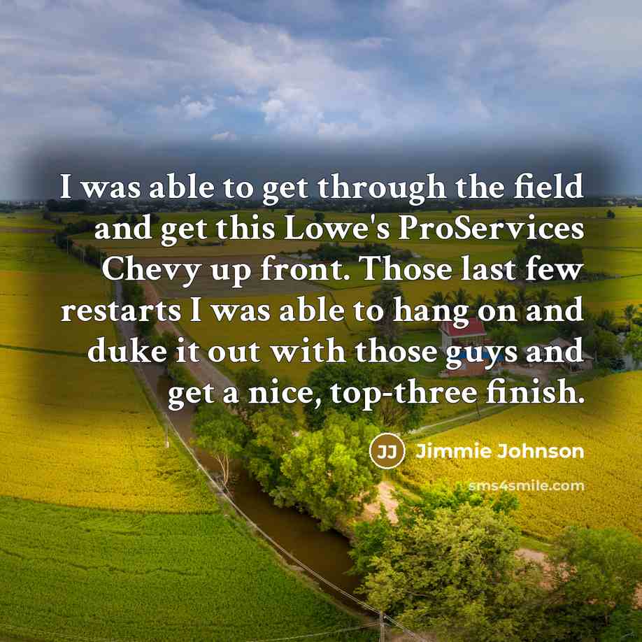 “I was able to get through the field and get…” quote by Jimmie Johnson