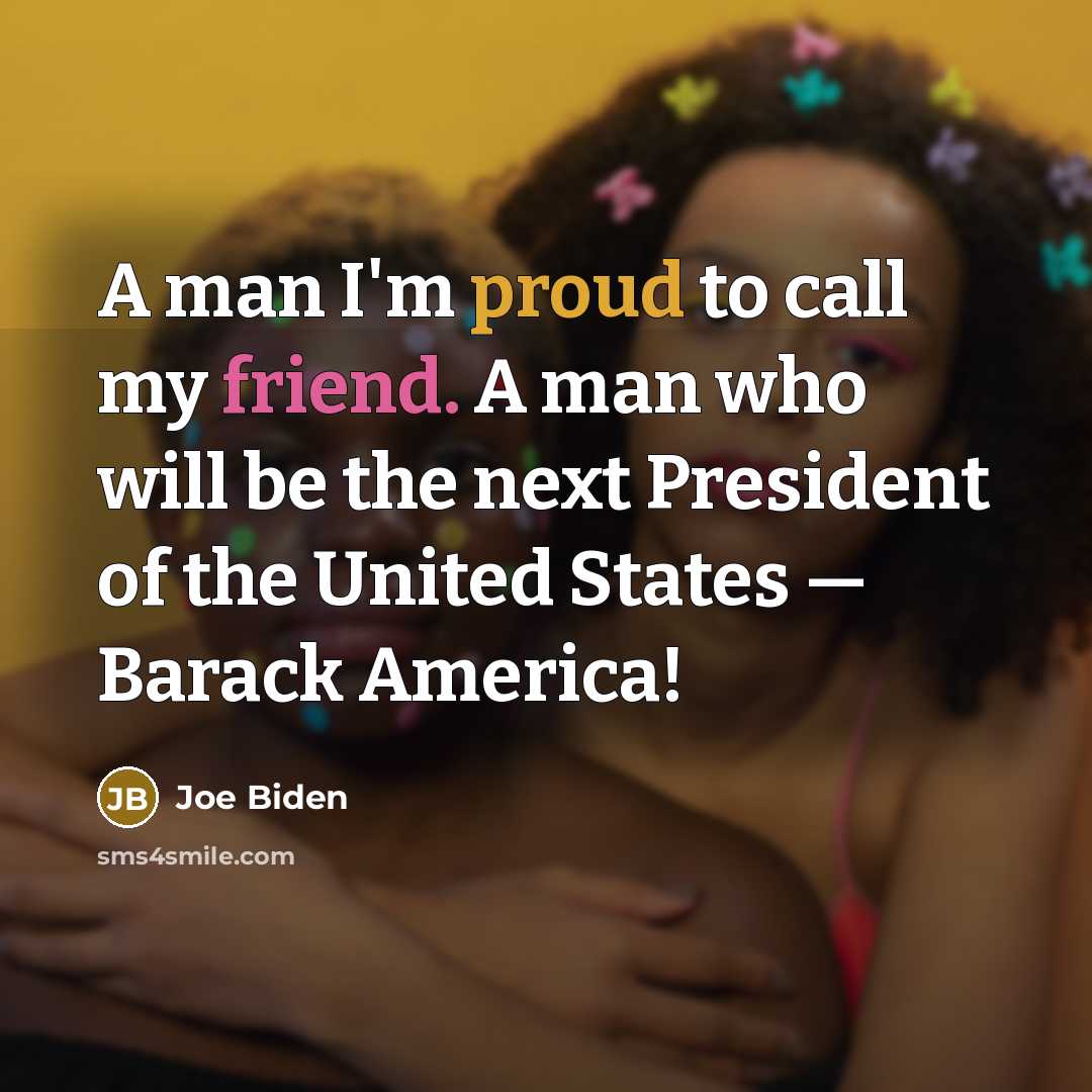 “A man I'm proud to call my friend. A man…” quote by Joe Biden