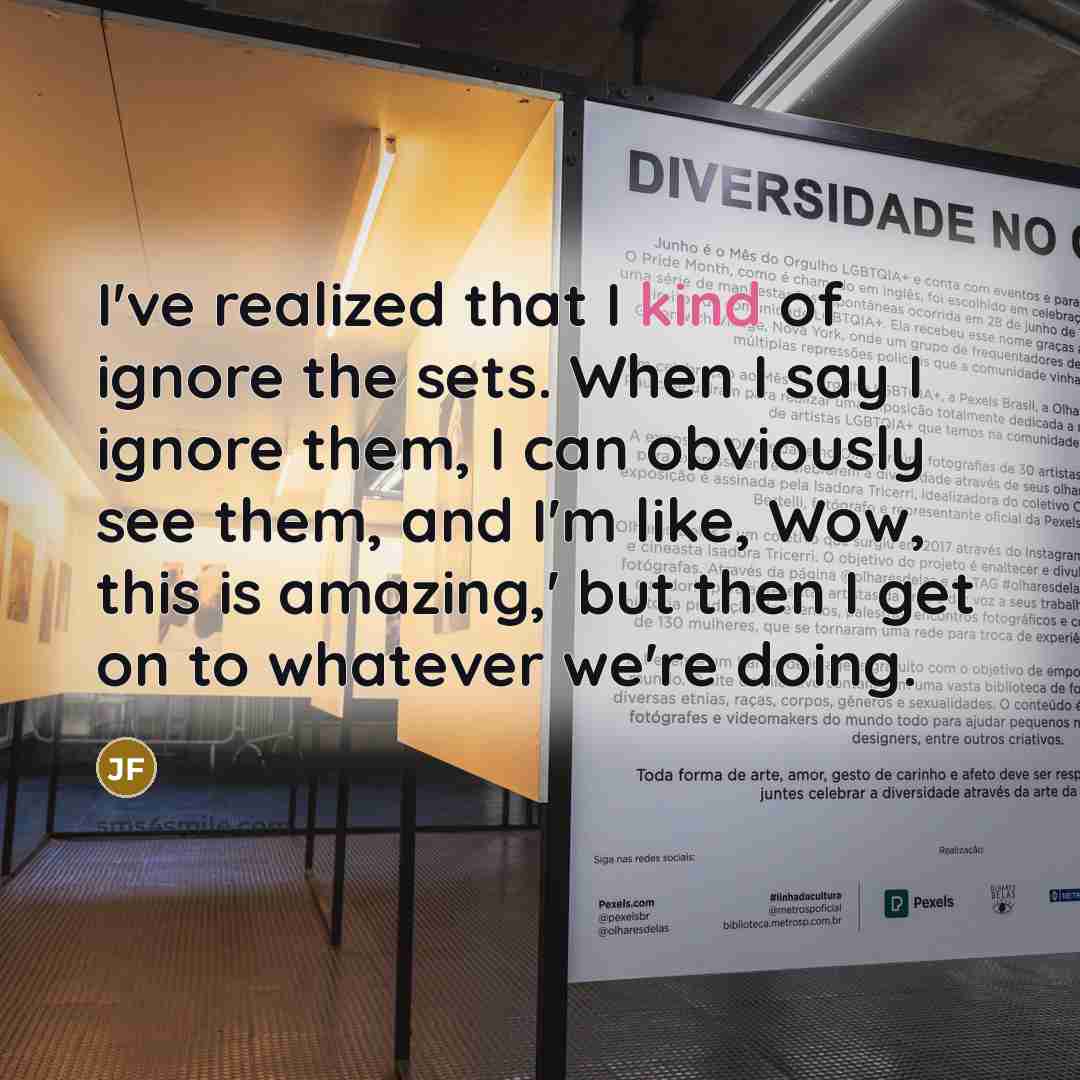 “I've realized that I kind of ignore the sets. When…” quote by Joel Fry