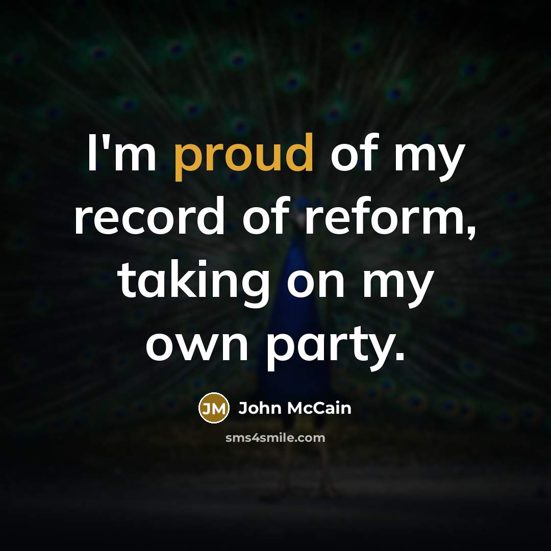 “I'm proud of my record of reform, taking on my…” quote by John McCain