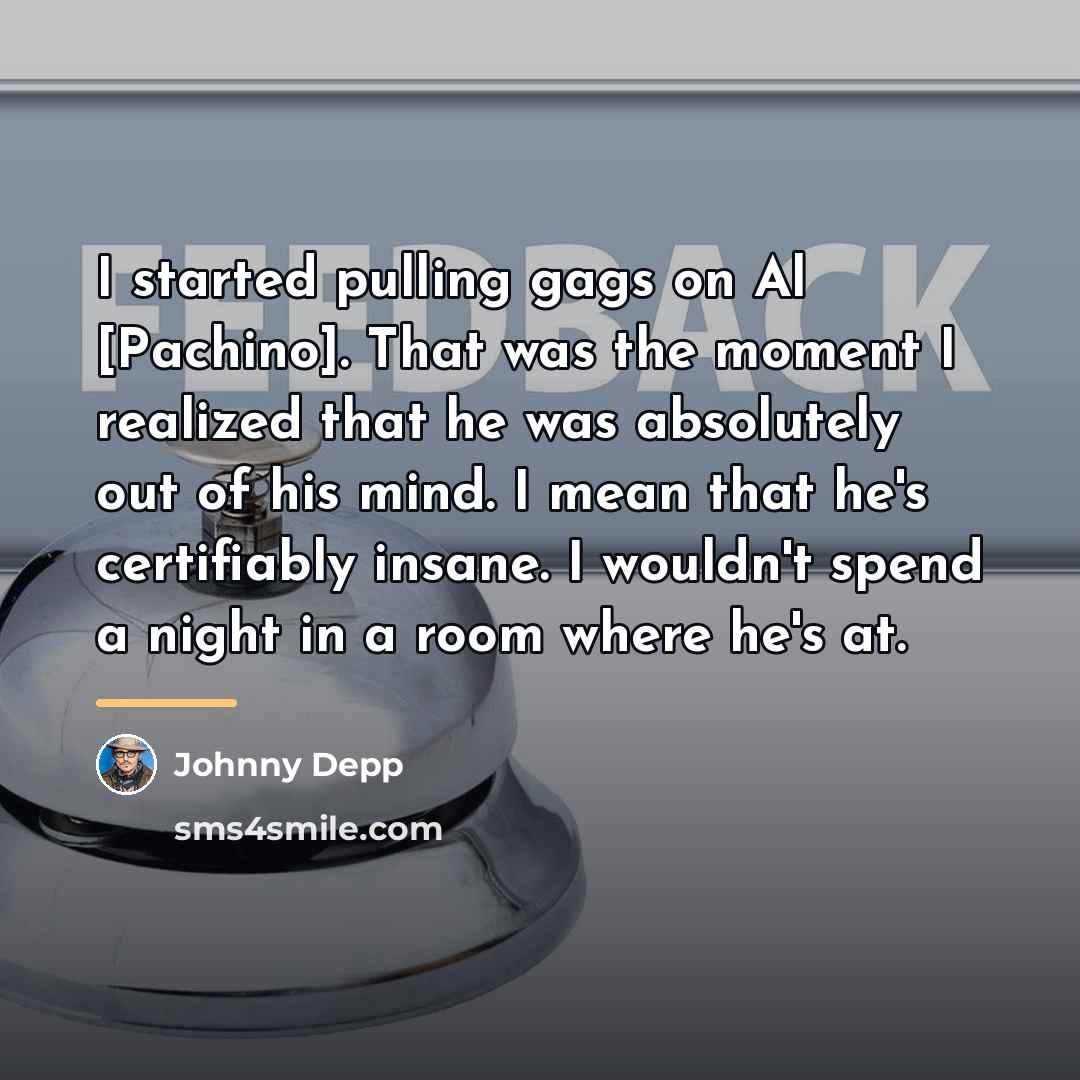“I started pulling gags on Al [Pachino]. That was the…” quote by Johnny Depp