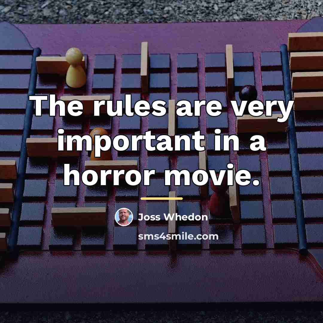 “The rules are very important in a horror movie.…” quote by Joss Whedon