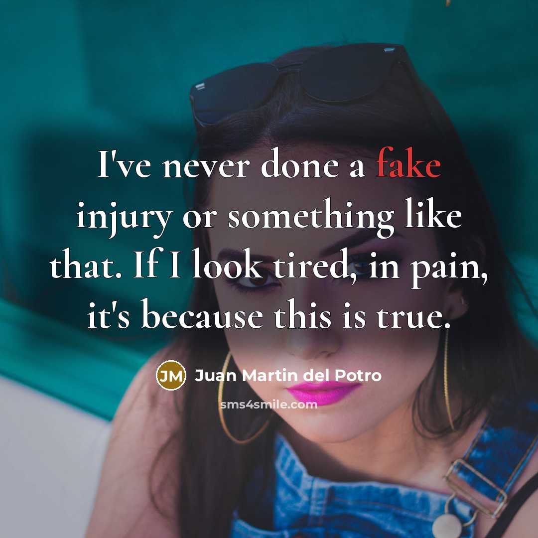 “I've never done a fake injury or something like that.…” quote by Juan Martin del Potro
